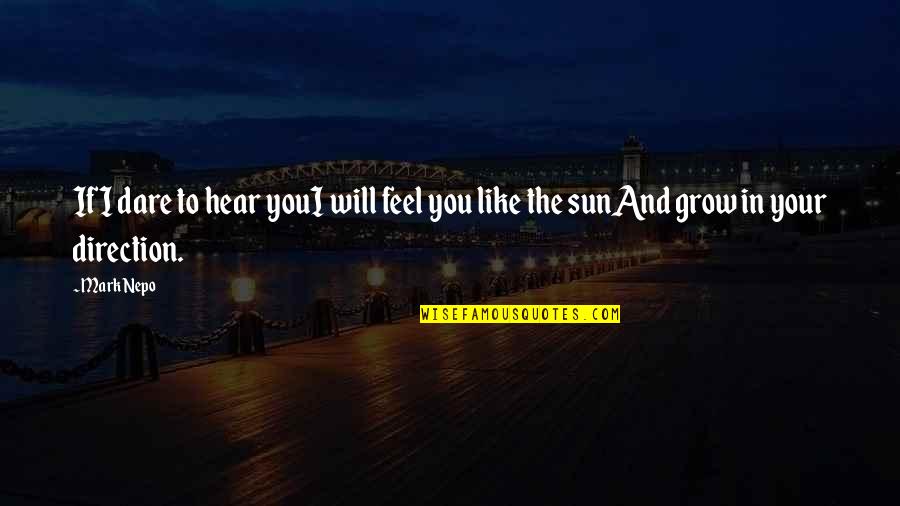 Ict Quotes By Mark Nepo: If I dare to hear youI will feel