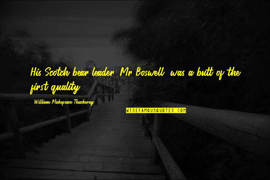 Icu Nurses Quotes By William Makepeace Thackeray: His Scotch bear-leader, Mr Boswell, was a butt Icu Nurses Quotes By William Makepeace Thackeray: His Scotch bear-leader, Mr Boswell, was a butt