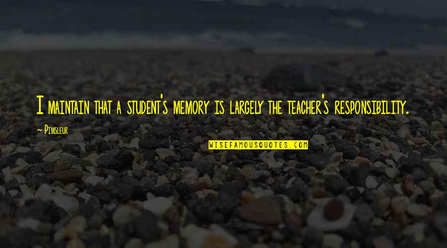 Icy Hot Quote Quotes By Pimsleur: I maintain that a student's memory is largely