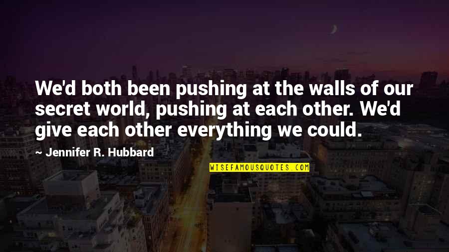 Id Bracelets Quotes By Jennifer R. Hubbard: We'd both been pushing at the walls of