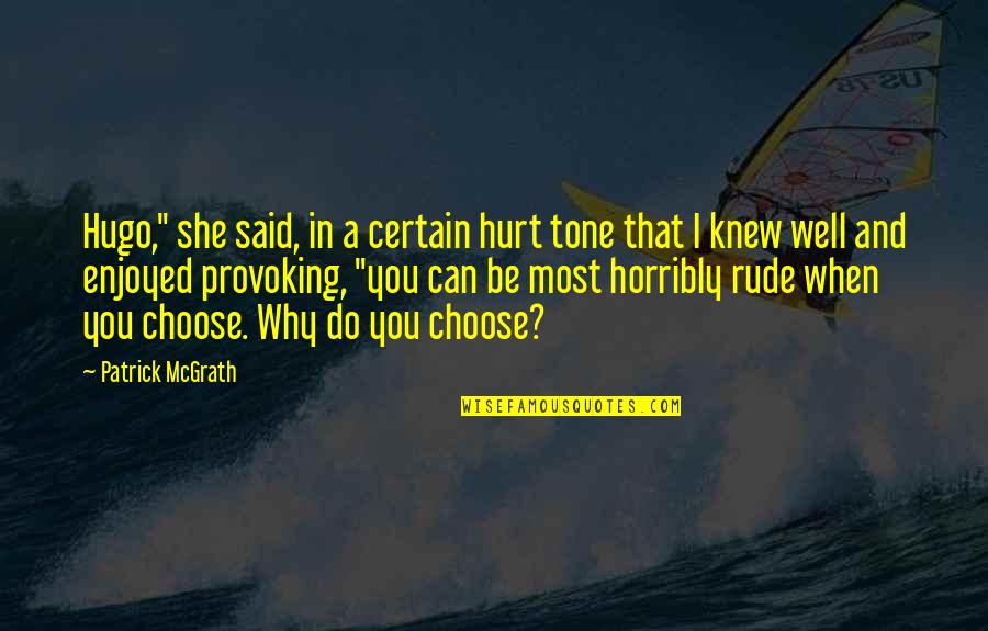 I'd Choose You Quotes By Patrick McGrath: Hugo," she said, in a certain hurt tone