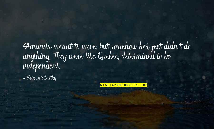 I'd Do Anything For Her Quotes By Erin McCarthy: Amanda meant to move, but somehow her feet I'd Do Anything For Her Quotes By Erin McCarthy: Amanda meant to move, but somehow her feet