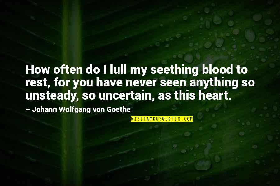 I'd Do Anything For You Quotes By Johann Wolfgang Von Goethe: How often do I lull my seething blood I'd Do Anything For You Quotes By Johann Wolfgang Von Goethe: How often do I lull my seething blood