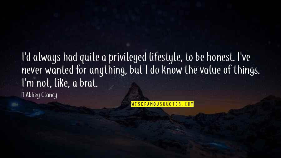I'd Do Anything Quotes By Abbey Clancy: I'd always had quite a privileged lifestyle, to I'd Do Anything Quotes By Abbey Clancy: I'd always had quite a privileged lifestyle, to