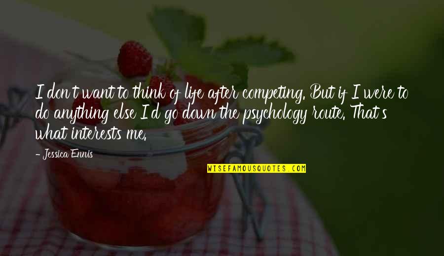I'd Do Anything Quotes By Jessica Ennis: I don't want to think of life after I'd Do Anything Quotes By Jessica Ennis: I don't want to think of life after
