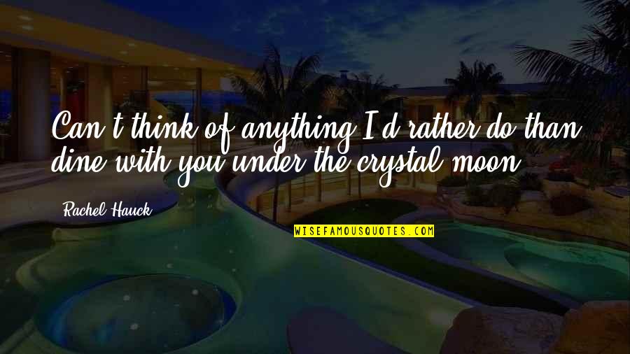 I'd Do Anything Quotes By Rachel Hauck: Can't think of anything I'd rather do than
