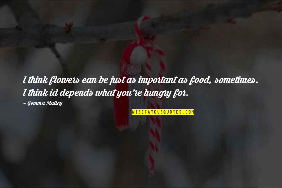 Id-e-milad Quotes By Gemma Malley: I think flowers can be just as important Id-e-milad Quotes By Gemma Malley: I think flowers can be just as important