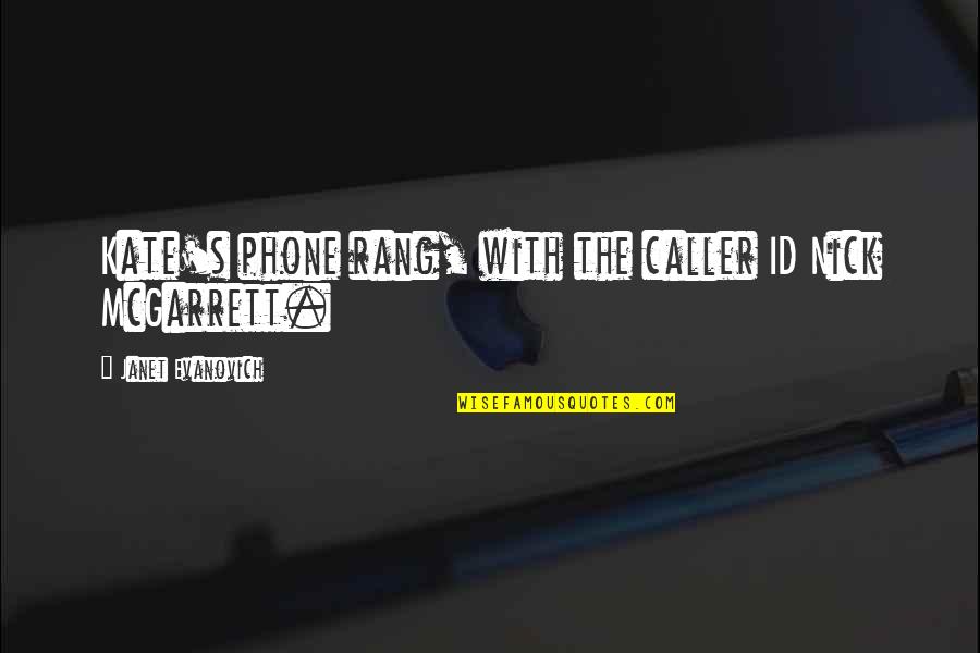 Id-e-milad Quotes By Janet Evanovich: Kate's phone rang, with the caller ID Nick Id-e-milad Quotes By Janet Evanovich: Kate's phone rang, with the caller ID Nick