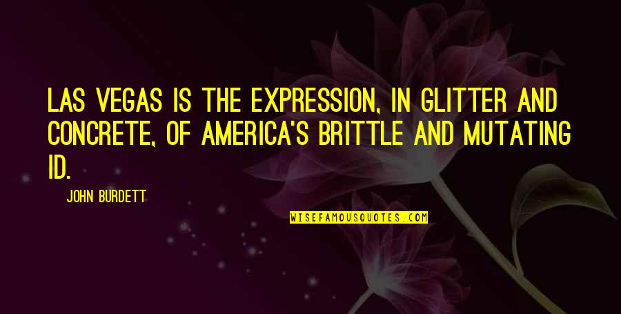 Id-e-milad Quotes By John Burdett: Las Vegas is the expression, in glitter and Id-e-milad Quotes By John Burdett: Las Vegas is the expression, in glitter and
