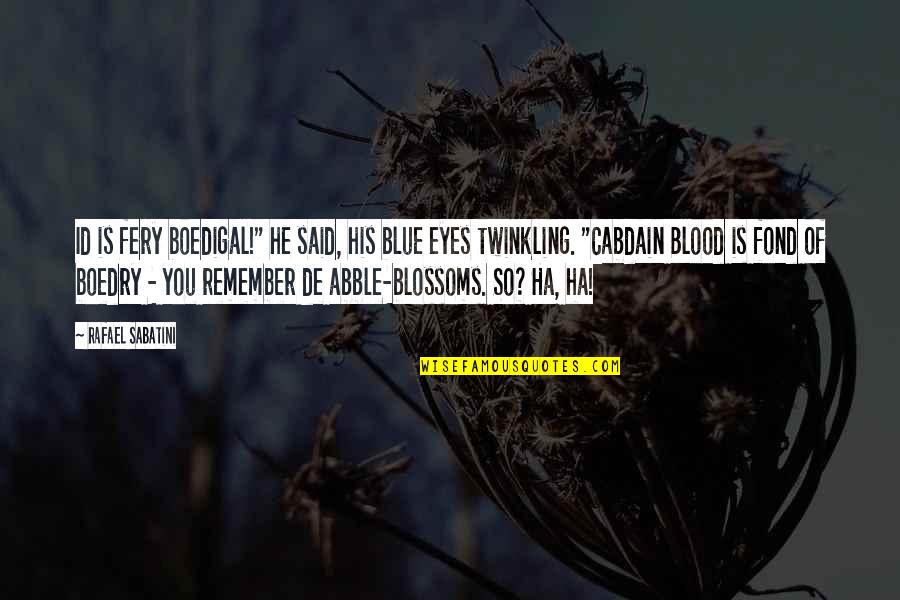 Id-e-milad Quotes By Rafael Sabatini: Id is fery boedigal!" he said, his blue Id-e-milad Quotes By Rafael Sabatini: Id is fery boedigal!" he said, his blue