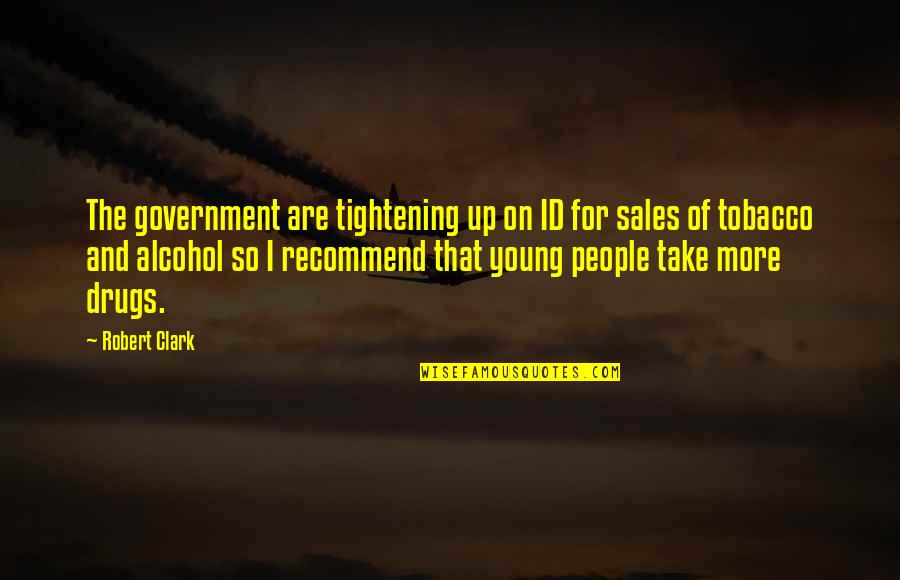 Id-e-milad Quotes By Robert Clark: The government are tightening up on ID for Id-e-milad Quotes By Robert Clark: The government are tightening up on ID for