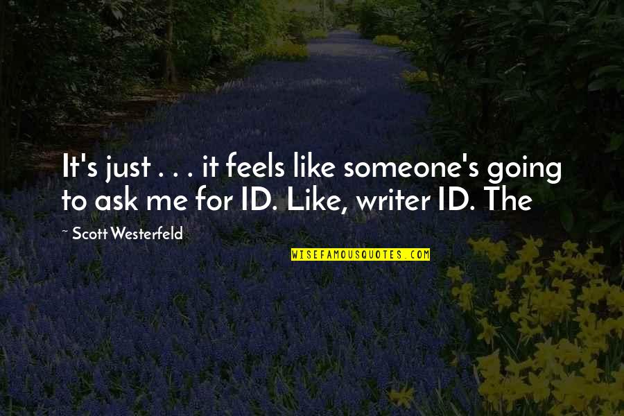 Id-e-milad Quotes By Scott Westerfeld: It's just . . . it feels like Id-e-milad Quotes By Scott Westerfeld: It's just . . . it feels like