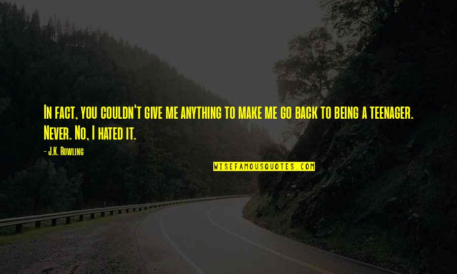 I'd Give Anything For You Quotes By J.K. Rowling: In fact, you couldn't give me anything to I'd Give Anything For You Quotes By J.K. Rowling: In fact, you couldn't give me anything to