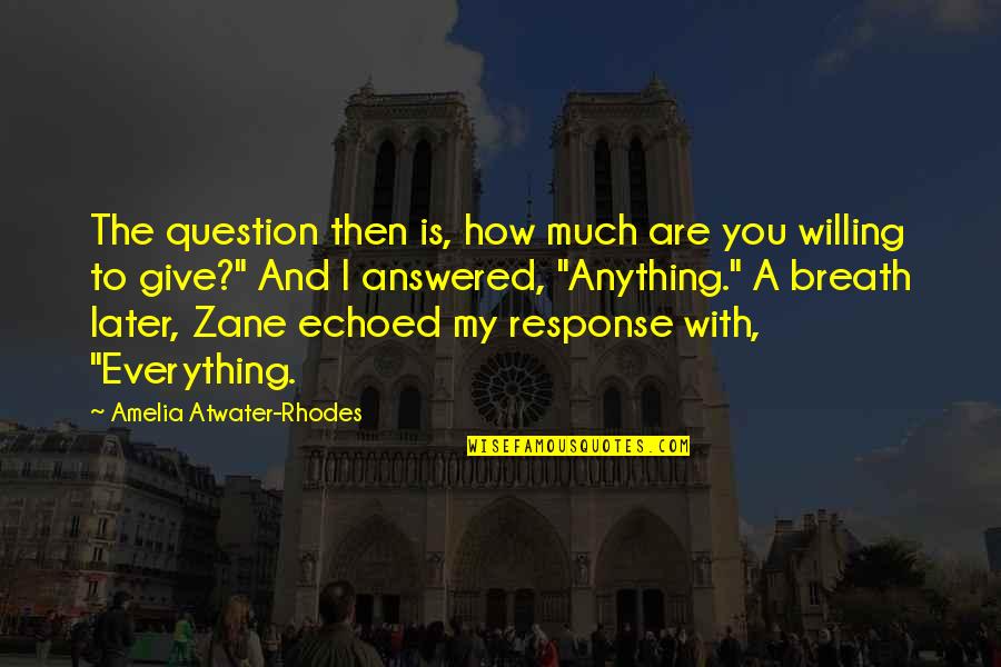 I'd Give Anything Quotes By Amelia Atwater-Rhodes: The question then is, how much are you I'd Give Anything Quotes By Amelia Atwater-Rhodes: The question then is, how much are you
