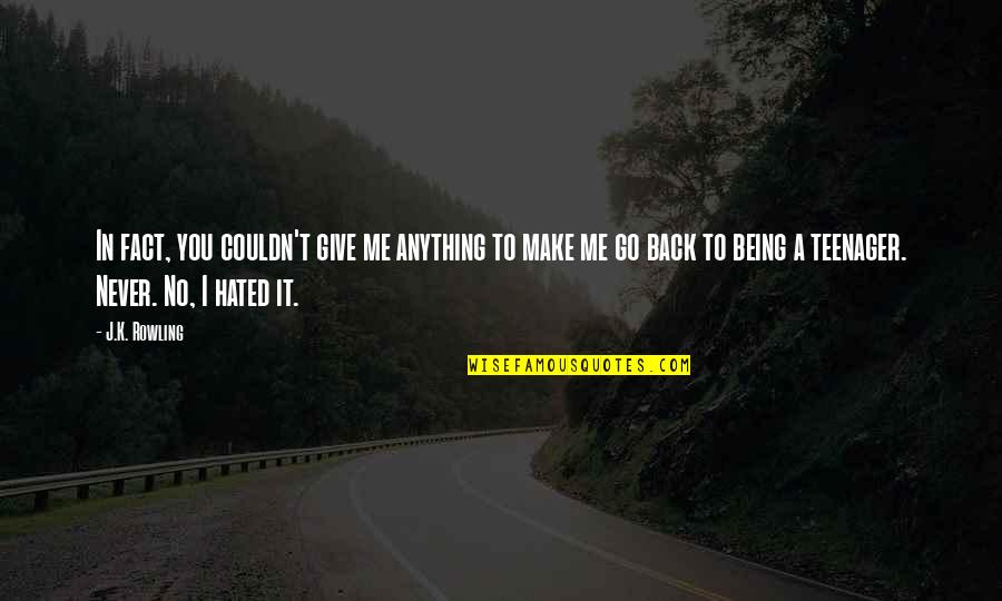 I'd Give Anything Quotes By J.K. Rowling: In fact, you couldn't give me anything to I'd Give Anything Quotes By J.K. Rowling: In fact, you couldn't give me anything to