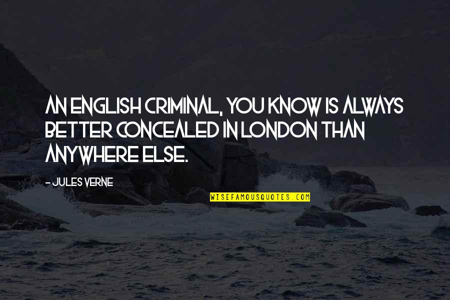 I'd Know You Anywhere Quotes By Jules Verne: An English criminal, you know is always better