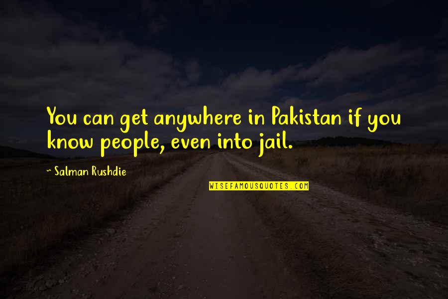 I'd Know You Anywhere Quotes By Salman Rushdie: You can get anywhere in Pakistan if you