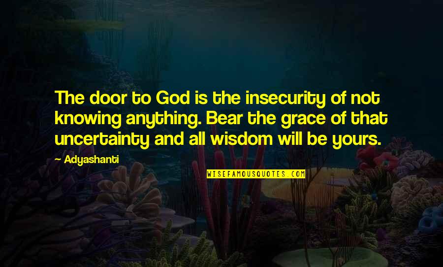 Id Names Quotes By Adyashanti: The door to God is the insecurity of