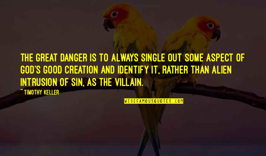 I'd Rather Be Single Quotes By Timothy Keller: The great danger is to always single out