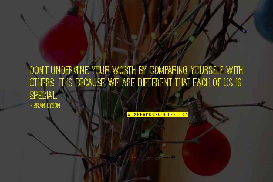 Id Rather Wait Quotes By Brian Dyson: Don't undermine your worth by comparing yourself with