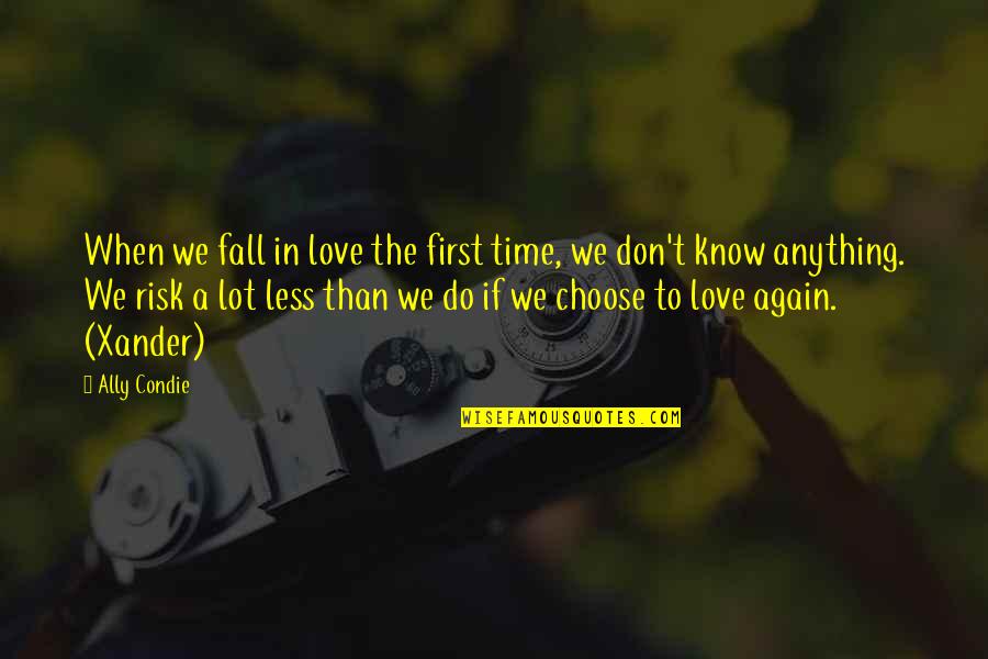 I'd Risk The Fall Quotes By Ally Condie: When we fall in love the first time,