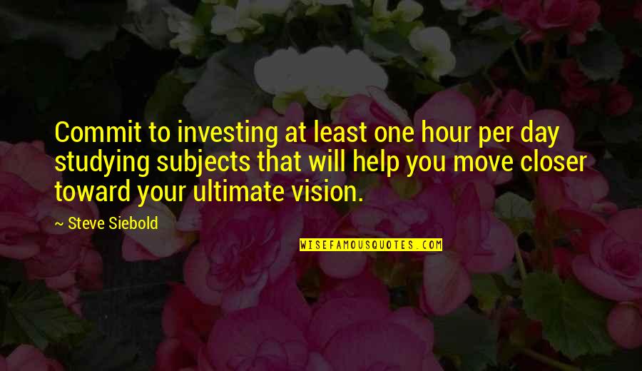Id Take A Bullet For Her Quotes By Steve Siebold: Commit to investing at least one hour per