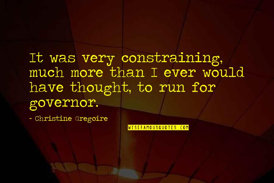 Id4 Movie Quotes By Christine Gregoire: It was very constraining, much more than I Id4 Movie Quotes By Christine Gregoire: It was very constraining, much more than I