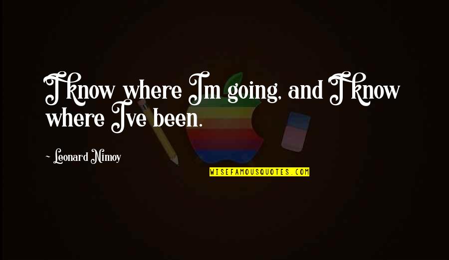 Ida Saxton Mckinley Quotes By Leonard Nimoy: I know where Im going, and I know