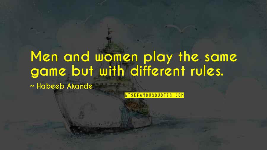 Idabel Quotes By Habeeb Akande: Men and women play the same game but