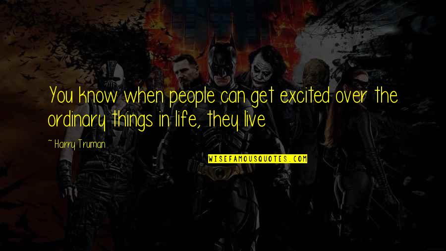 Idade Do Gelo Quotes By Harry Truman: You know when people can get excited over