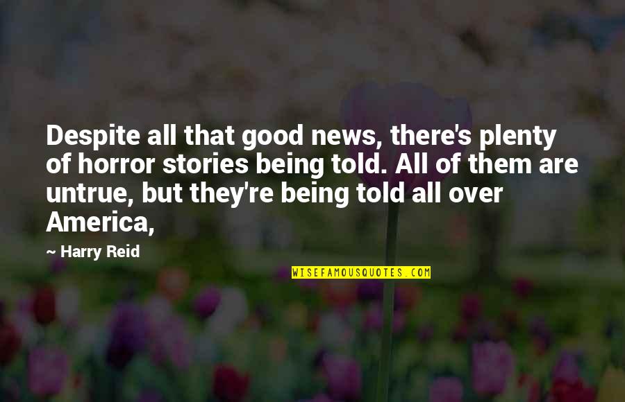 Idaho State Quotes By Harry Reid: Despite all that good news, there's plenty of Idaho State Quotes By Harry Reid: Despite all that good news, there's plenty of