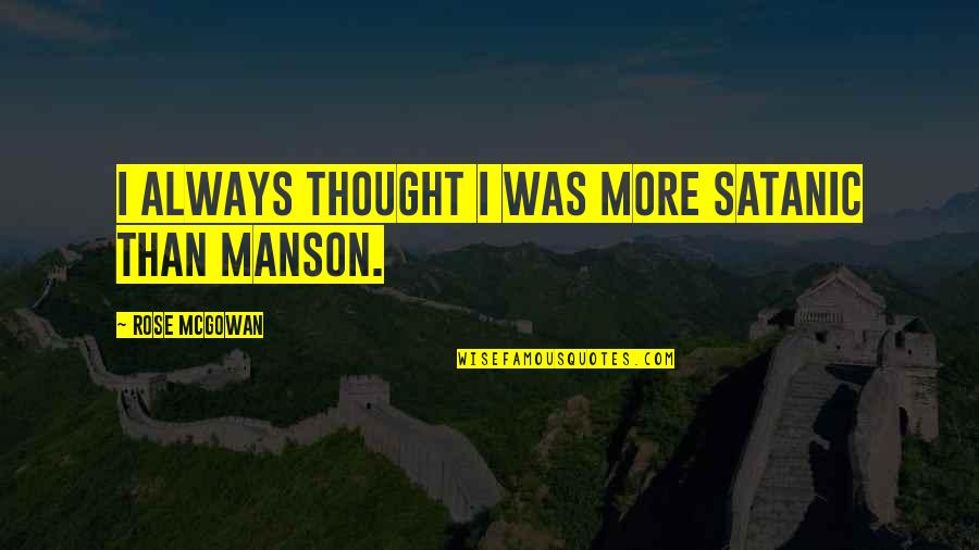 Idaho State Quotes By Rose McGowan: I always thought I was more satanic than Idaho State Quotes By Rose McGowan: I always thought I was more satanic than