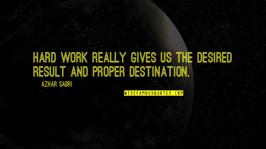 Idalina Rodriguez Quotes By Azhar Sabri: Hard work really gives us the desired result