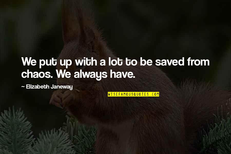 Idalmis Ramos Quotes By Elizabeth Janeway: We put up with a lot to be Idalmis Ramos Quotes By Elizabeth Janeway: We put up with a lot to be