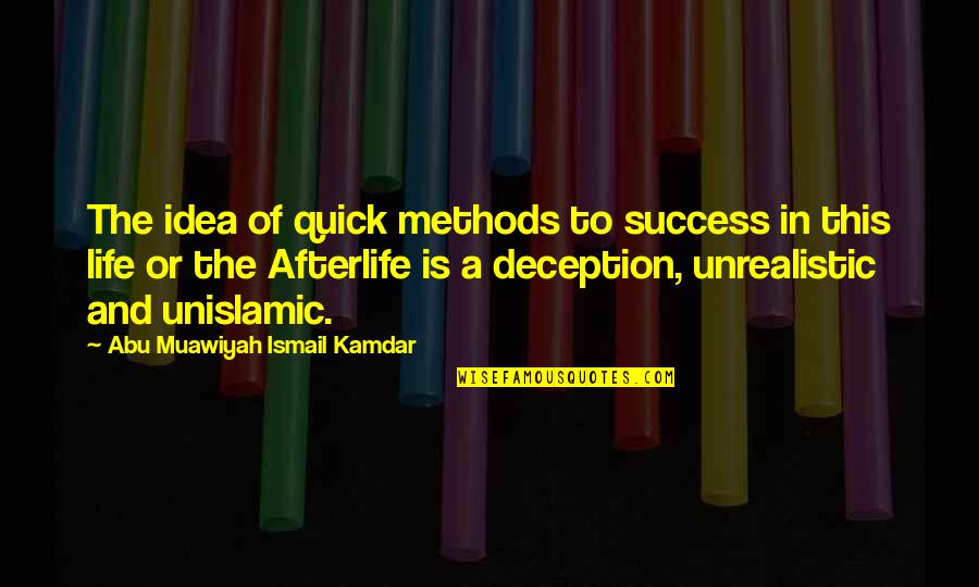 Idea And Success Quotes By Abu Muawiyah Ismail Kamdar: The idea of quick methods to success in
