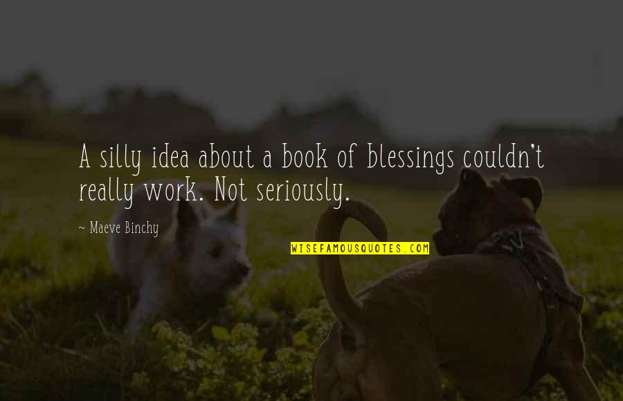 Idea Book Quotes By Maeve Binchy: A silly idea about a book of blessings