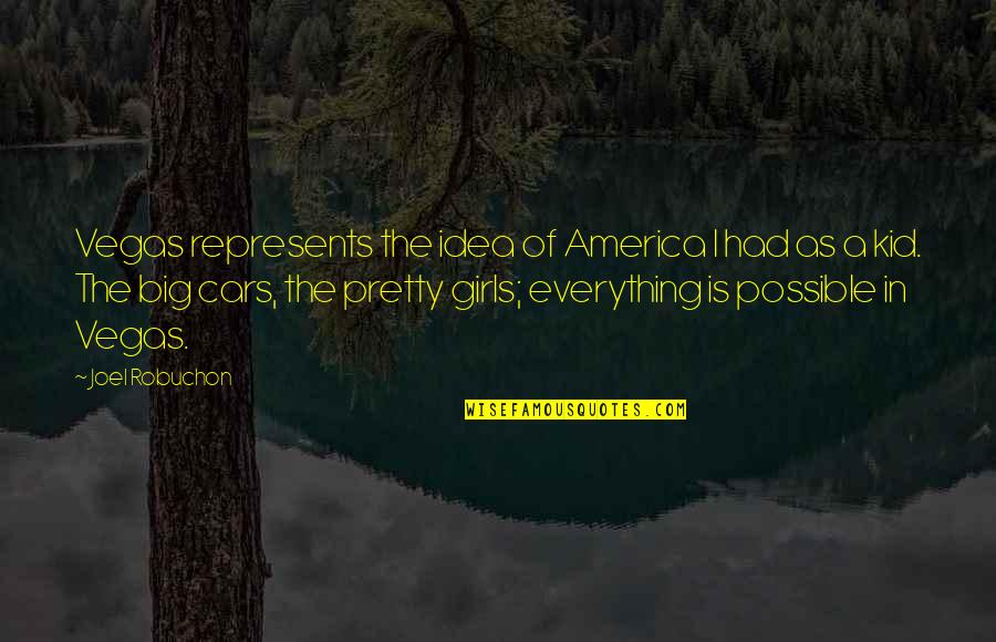 Idea Of America Quotes By Joel Robuchon: Vegas represents the idea of America I had Idea Of America Quotes By Joel Robuchon: Vegas represents the idea of America I had