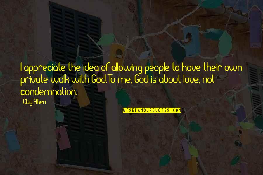 Idea Of Love Quotes By Clay Aiken: I appreciate the idea of allowing people to