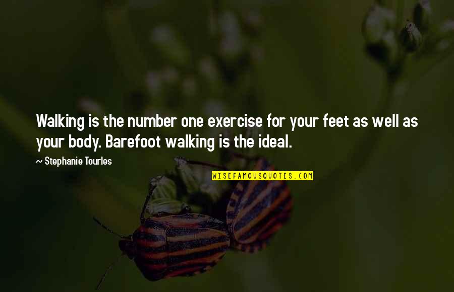 Ideal Body Quotes By Stephanie Tourles: Walking is the number one exercise for your