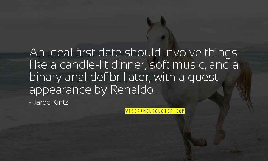 Ideal First Date Quotes By Jarod Kintz: An ideal first date should involve things like