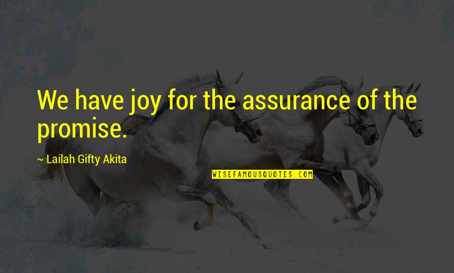Ideal Life Partner Quotes By Lailah Gifty Akita: We have joy for the assurance of the