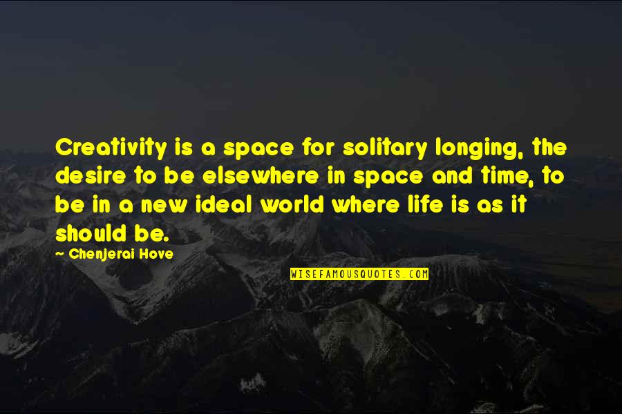 Ideal Life Quotes By Chenjerai Hove: Creativity is a space for solitary longing, the