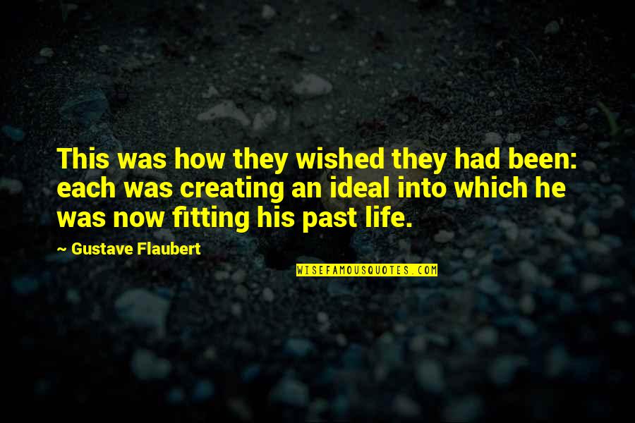 Ideal Life Quotes By Gustave Flaubert: This was how they wished they had been: