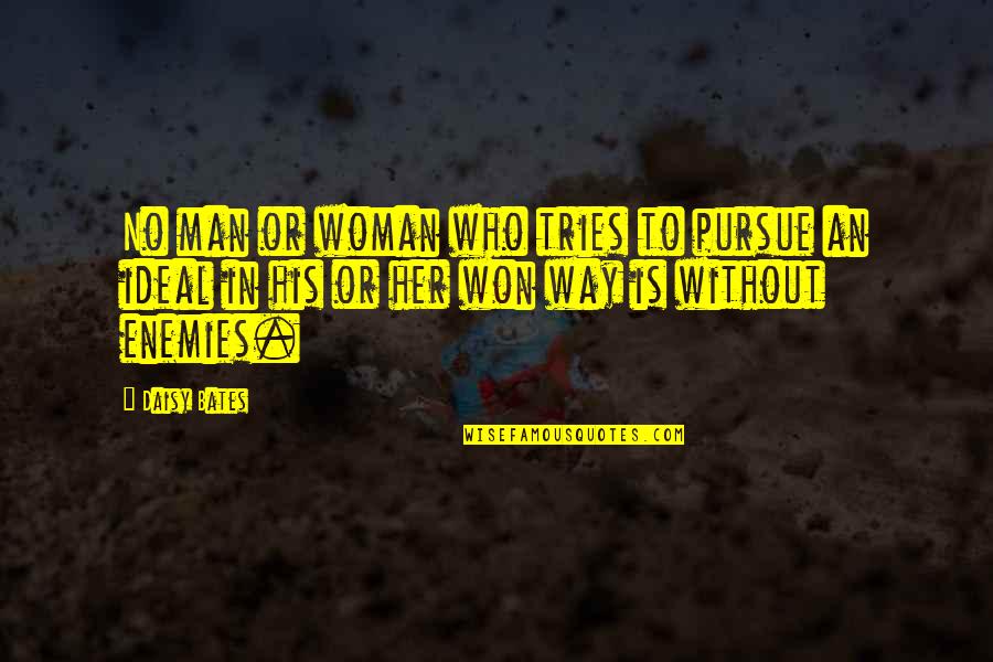 Ideal Man Quotes By Daisy Bates: No man or woman who tries to pursue Ideal Man Quotes By Daisy Bates: No man or woman who tries to pursue