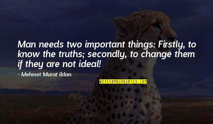 Ideal Man Quotes By Mehmet Murat Ildan: Man needs two important things: Firstly, to know