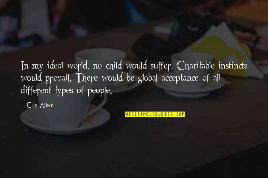 Ideal Quotes By Clay Aiken: In my ideal world, no child would suffer.