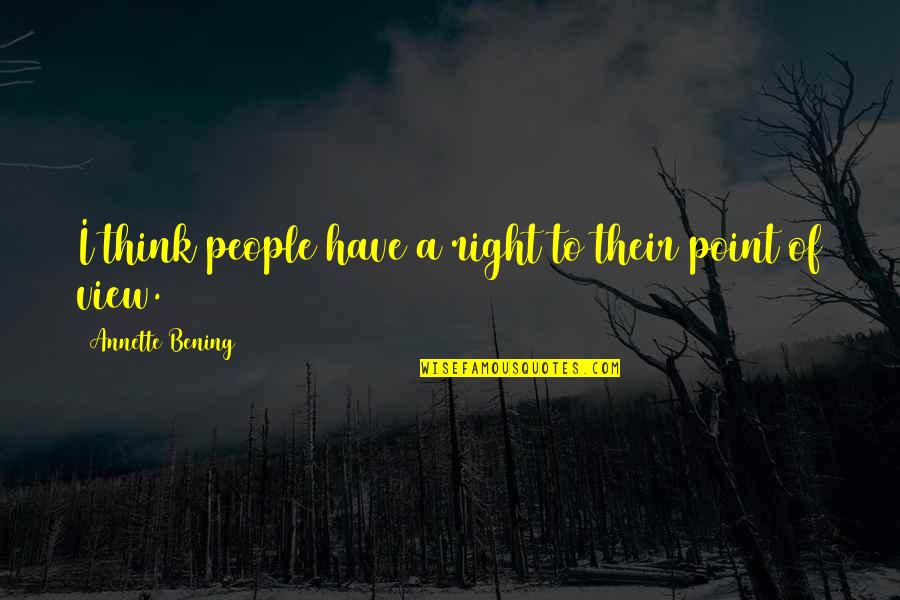 Idealer Blutdruck Quotes By Annette Bening: I think people have a right to their
