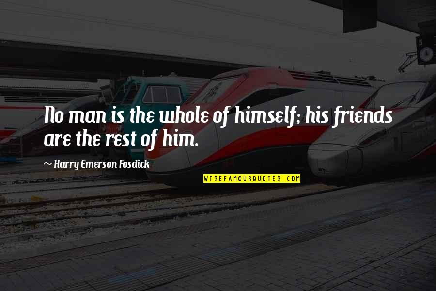 Idealer Blutdruck Quotes By Harry Emerson Fosdick: No man is the whole of himself; his