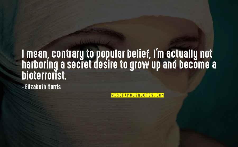 Idealer Mann Quotes By Elizabeth Norris: I mean, contrary to popular belief, I'm actually Idealer Mann Quotes By Elizabeth Norris: I mean, contrary to popular belief, I'm actually