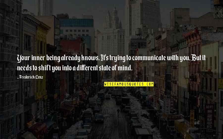 Idealic Quotes By Frederick Lenz: Your inner being already knows. It's trying to